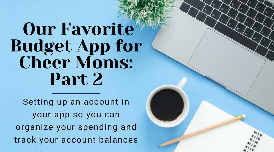 Our Favorite Budget App for Cheer Moms: Part 2, Account Setup