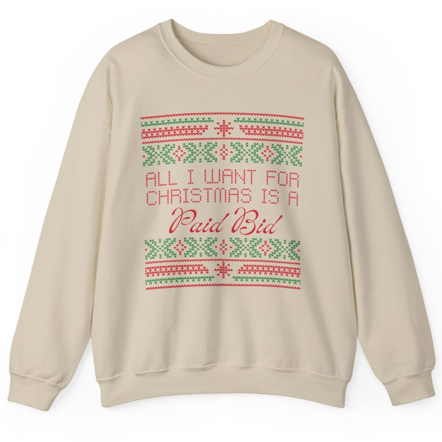 All I Want for Christmas is a Paid Bid | Crew Neck Sweatshirt