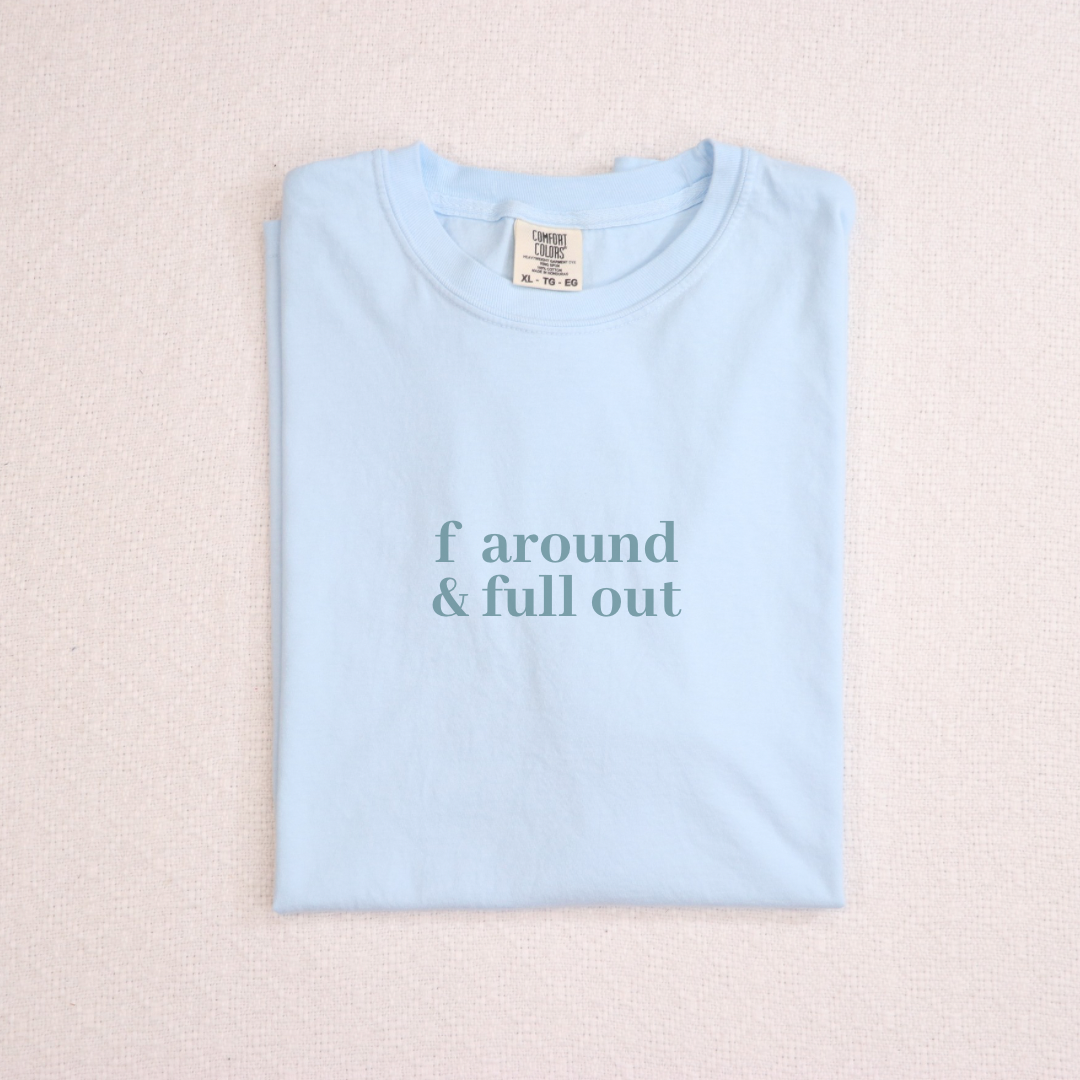 F-Around & Full Out | Premium T-shirt
