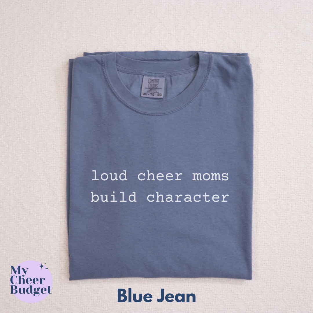 slate blue t-shirt with white text 'loud cheer moms build character'