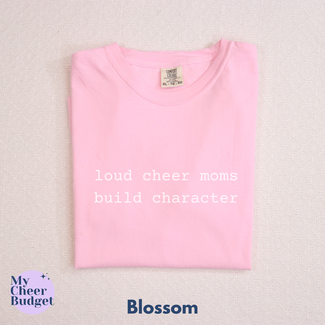 pink t-shirt with white text 'loud cheer moms build character'