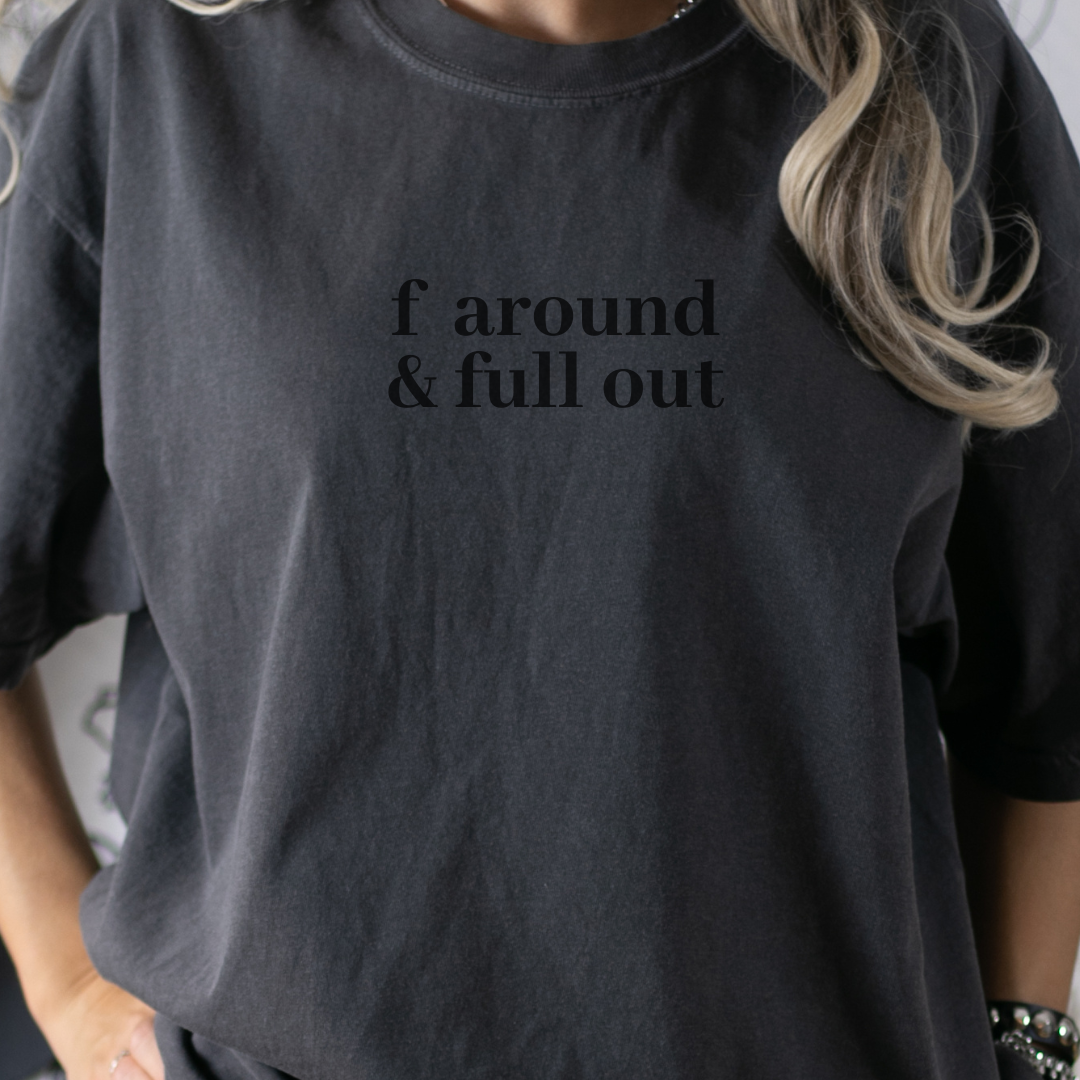 F-Around & Full Out | Premium T-shirt
