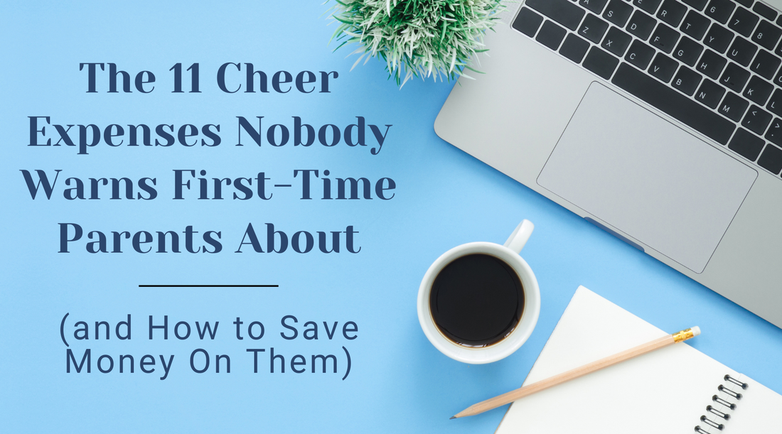 The 11 Cheer Expenses Nobody Warns First-Time Parents About (and How to Save Money On Them)