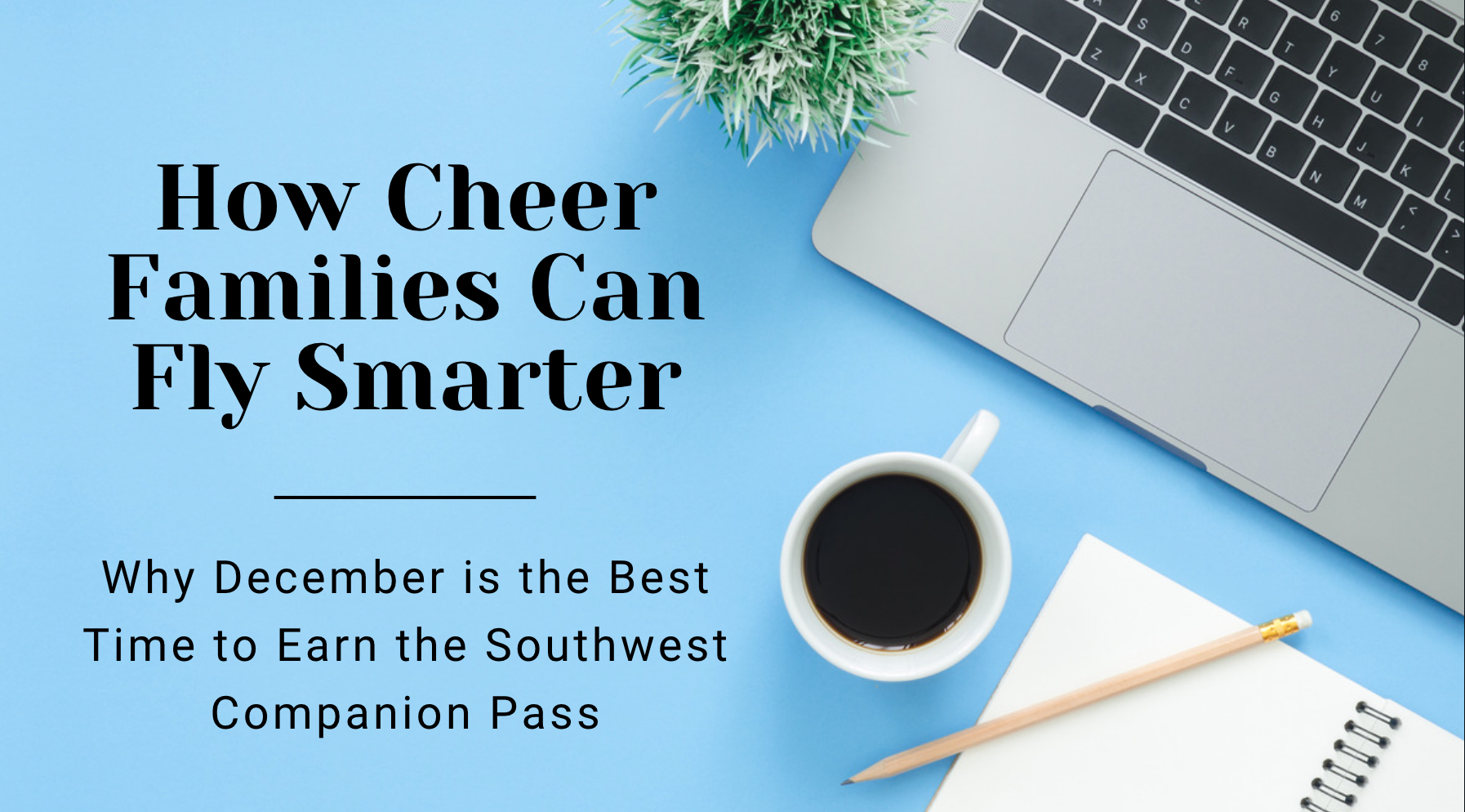 The Ultimate Guide to Earning the Southwest Companion Pass for Cheer ...