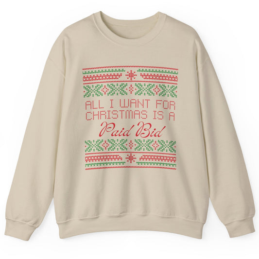 All I Want for Christmas is a Paid Bid | Crew Neck Sweatshirt